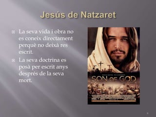  La seva vida i obra no
es coneix directament
perquè no deixà res
escrit.
 La seva doctrina es
posà per escrit anys
després de la seva
mort.
9
 