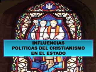 15INFLUENCIAS POLITICAS DEL CRISTIANISMO EN EL ESTADO