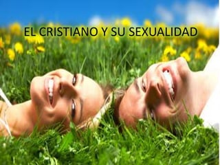EL CRISTIANO Y SU SEXUALIDAD

 