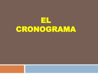 EL
CRONOGRAMA

 