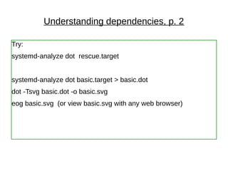 Try:
systemd-analyze dot rescue.target
systemd-analyze dot basic.target > basic.dot
dot -Tsvg basic.dot -o basic.svg
eog basic.svg (or view basic.svg with any web browser)
Understanding dependencies, p. 2
 