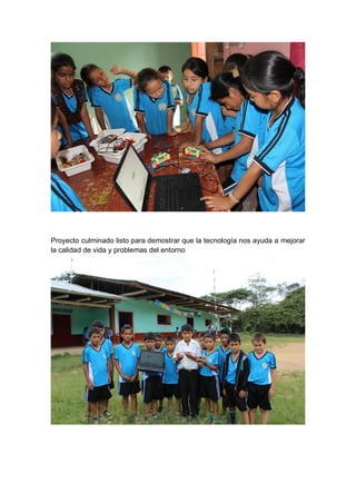 Proyecto culminado listo para demostrar que la tecnología nos ayuda a mejorar
la calidad de vida y problemas del entorno
 