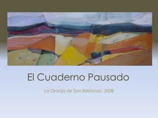 El Cuaderno Pausado La Granja de San Ildefonso, 2008 