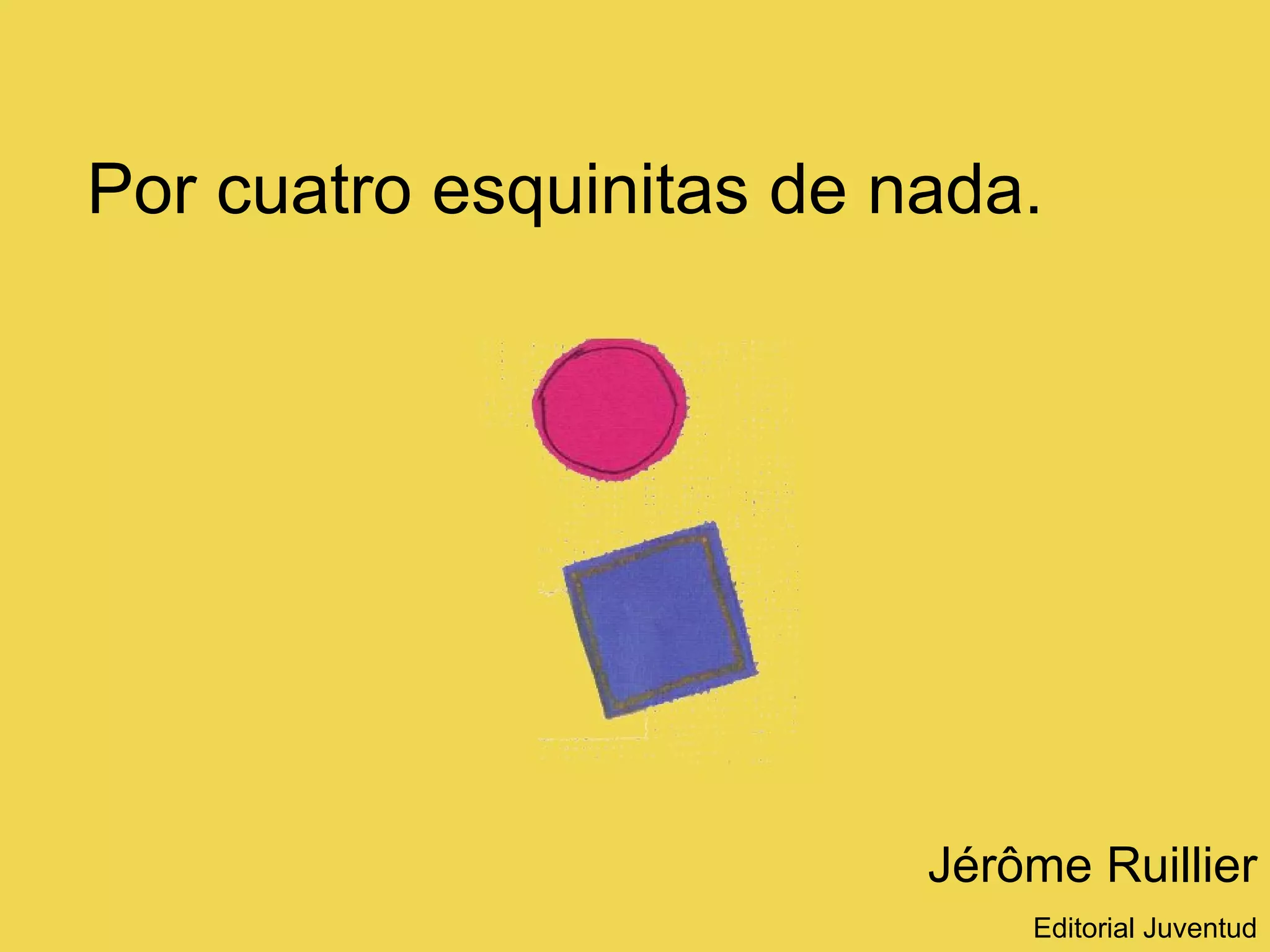 Por cuatro esquinitas de nada. Jérôme Ruillier Editorial Juventud