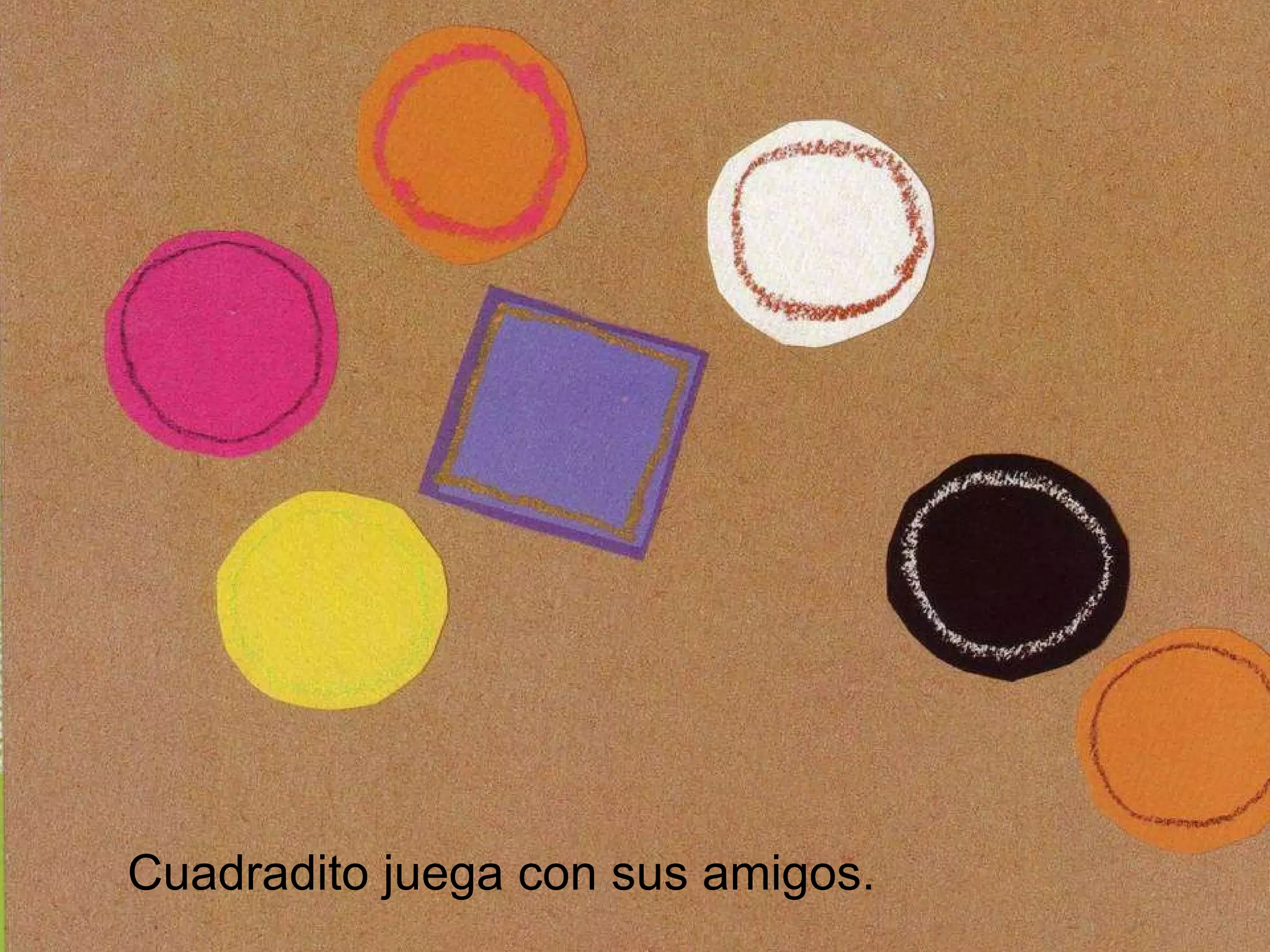 Cuadradito juega con sus amigos.