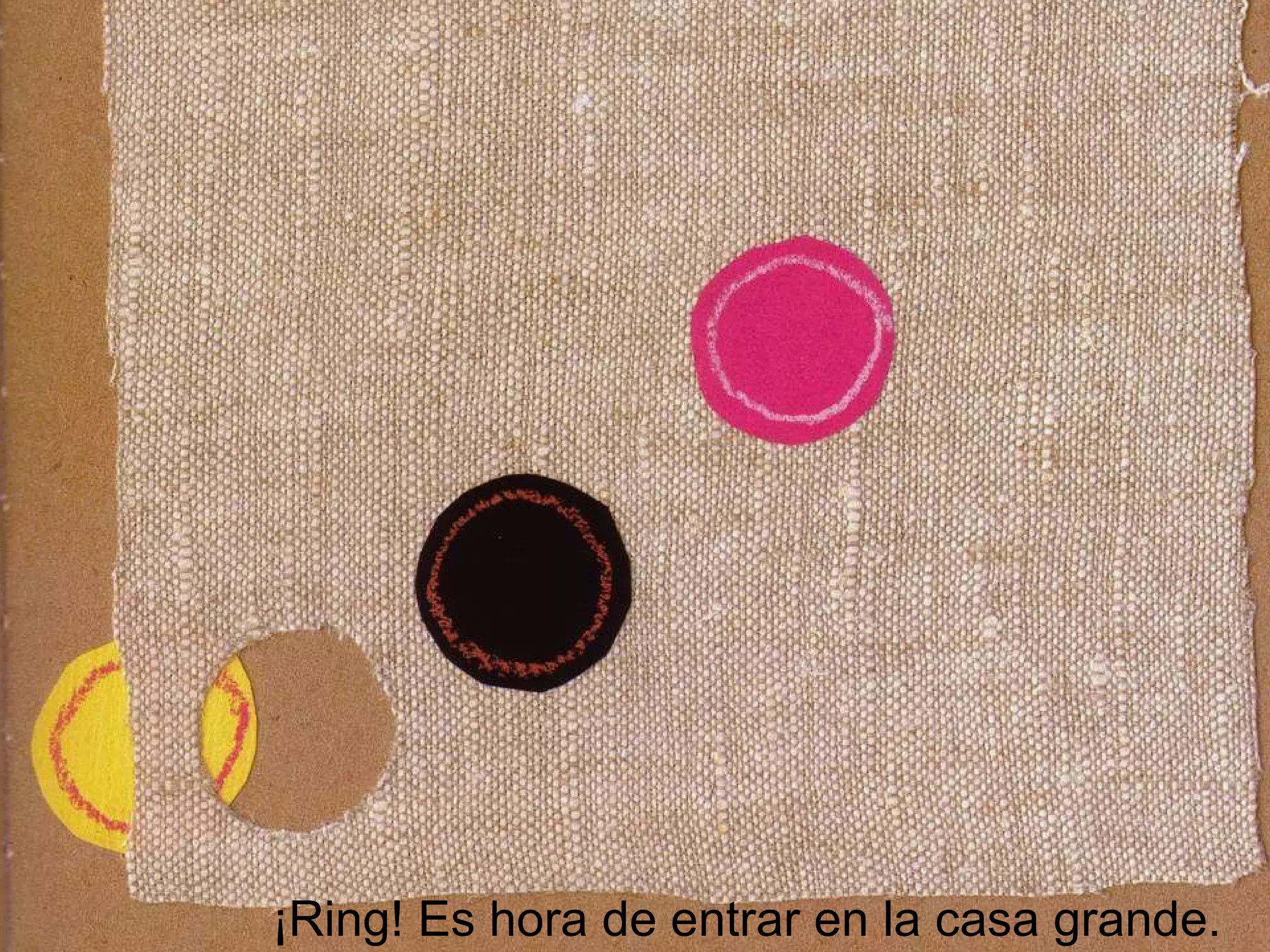 ¡Ring! Es hora de entrar en la casa grande.