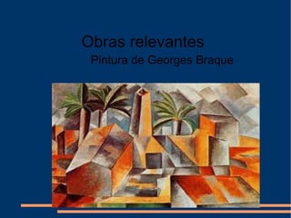 Pintura de Georges Braque
Obras relevantes
 