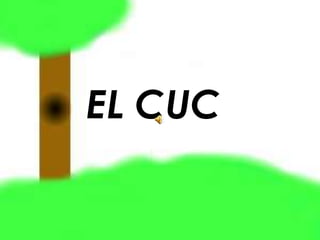 EL CUC
 