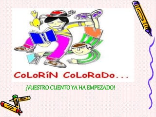 ¡VUESTRO CUENTOYA HA EMPEZADO!
 