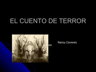 EL CUENTO DE TERROR Nancy Cavieres Reyes 