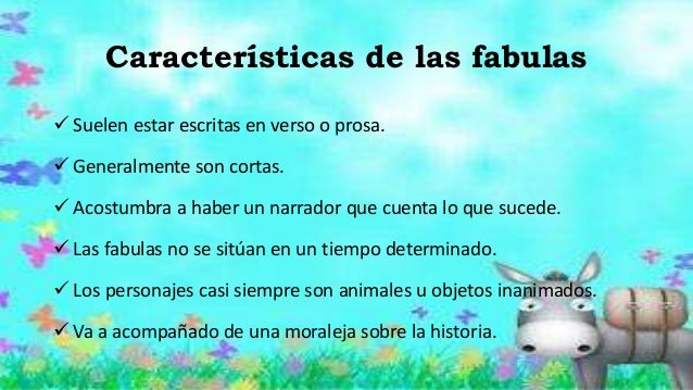 El cuento y la fabula se diferencian en:
En el cuento intervienen personas o animales mientras
que en la fabula solamente...