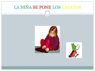 LA NIÑA SE PONE LOS ZAPATOS
 