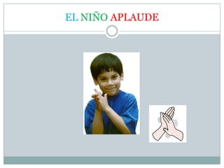EL NIÑO APLAUDE
 