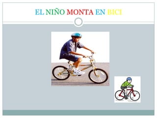 EL NIÑO MONTA EN BICI
 