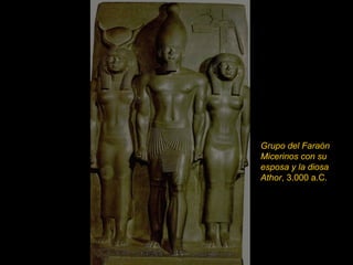 Grupo del Faraón Micerinos con su esposa y la diosa   Athor , 3.000 a.C. 