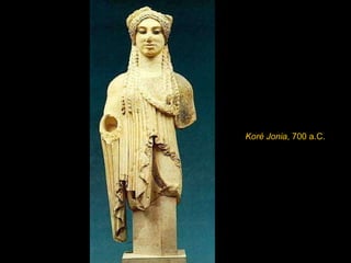 Koré Jonia , 700 a.C. 