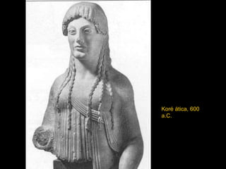 Koré ática, 600 a.C. 