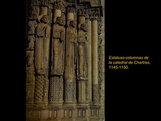 Estatuas-columnas de   la catedral de   Chartres , 1145-1150. 