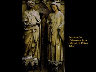 Anunciación , pórtico este de la catedral de Reims, 1255. 