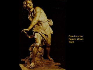 Gian Lorenzo Bernini,  David , 1623. 