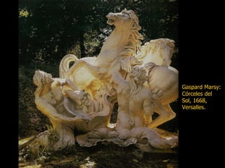 Gaspard Marsy: Córceles del Sol, 1668, Versalles. 