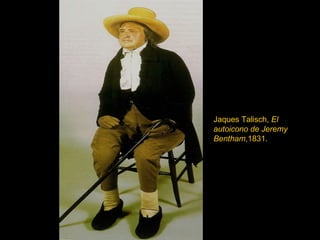Jaques Talisch,  El autoicono de Jeremy   Bentham ,1831. 