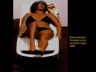 Duane Hanson,  Tomando el sol con bikini negro , 1989. 