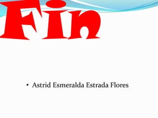 • Astrid Esmeralda Estrada Flores
 