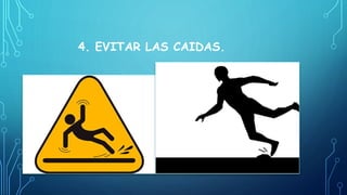 4. EVITAR LAS CAIDAS.
 