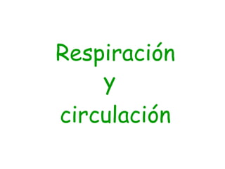 Respiración y circulación 