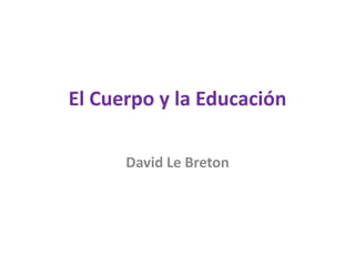 El Cuerpo y la Educación David Le Breton 