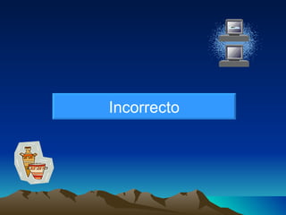 Incorrecto 