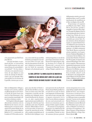 Yale con Kirkpatrick. Al llegar a
Europa en los setenta, colaboró
con René Jacobs en el Concer-
to Vocale de Gante hasta que
creó Les Arts Florissants y em-
pezóaenseñarmusicologíaydi-
rección en distintos centros.
EnEspañaelafamadogrupo
ofrecerá tres conciertos: uno en
Madrid (21 de marzo), otro en
Valencia(23)yunterceroenZa-
ragoza(25),puntosfinalesdeun
viaje que comenzará en Baden-
Baden el 17 y continuado en
Londresel19.Entodosesoslu-
gares una sola obra: la Pasión se-
gúnSanJuandeBach,enlaque,
como en tantas otras obras del
compositor, se percibe una dis-
posición muy trabajada, una ra-
cional distribución de elemen-
tos, un plan arquitectónico
rigurosamentepreestablecidoy
un juego de simetrías que han
analizado,entreotros,Friedrich
SmendyAlbertoBasso.Elcen-
tro de gravedad, el epicentro,
el polo de atracción por así de-
cirlo vendría constituido por el
lied Durch dein Gefängnis, cuyo
textoprovienedeunaPasiónde
Postel,desarrolladoporBachen
el estilo de un coral. Es hacia
estefragmento,defacturainge-
nua, hacia el que converge todo
el aparato constructivo de la
obra.Lostresúltimoscompases
de este coral armonizado con-
tienen un cromatismo que ex-
presaneldolor,segúnLemaître.
Elconciertosehaprograma-
do gracias a la colaboración del
CNDMydeIbermúsica.Como
es costumbre, Christie se sirve
de cantantes jóvenes, general-
mente integrantes de su coro;
especialistassurgidosdentrodel
Jardín de Voces, una estupen-
da iniciativa creada por el in-
quieto músico norteamericano
en 2002 para matar su gusanillo
docente. Cuenta con la soprano
Rachel Redmon, la contralto
JessDandy,lostenoresReinoud
Van Mechelen (que ya ha can-
tado en Madrid con Christie y
que hará el Evangelista) y An-
thony Gregory, el bajo-barítono
Renato Dolcini y el bajo Alex
Rosen (Jesús). A.R.
a los preparados por Da Ponte
para Mozart.
“¿Enquéotraópera–sepre-
gunta Jacobs– se encuentran
más explícitamente que aquí
tantas formas de sensualidad y
sexualidad?”. No hay duda, y
volvemos a la conexión mozar-
tiana, de que Júpiter es una
suerte de anticipo de Don Gio-
vanni y que, por ejemplo, Mer-
curio podría ser un trasunto de
Leporello,criaturasquesemue-
ven,comotodaslasquepueblan
lahistoria,alcompásdeunamú-
sica muy libre en la que, ade-
más,lasariasposeenunraroful-
gor y adoptan en ocasiones un
aire de febril de canzonetta.
Siempre se ha destacado que la
ninfa protagonista es uno de los
personajes femeninos más de-
liciosos de la ópera barroca, dig-
na hermana de la Popea de
Monteverdi y ancestro de la
Cleopatra de Haendel. Su mo-
nólogo Piangete, sospirate es ver-
daderamenteemotivoconsuori-
ginalísimalíneavocal.Ysuardor
queda puesto de manifiesto en
el dúo con Júpiter del acto III.
El personaje se lo reparten
en el Real Louise Alder y Anna
Devin, dos jóvenes, gentiles y
magníficas sopranos lírico-lige-
ras. El papel de Júpiter (Giove)
será interpretado por el solven-
te bajo Luca Tittoto, de voz os-
curayflexible,muyaptaparaun
cometido que conoce bien. Es-
tánasimismo,dentrodelprimer
reparto, la soprano Karina Gau-
vin,habitualenesteescenario,la
mezzo Monica Bacelli, de finas
maneras, y el sólido contratenor
Tim Mead. Buena cosecha de
artistas españoles: en el segun-
docast,elbarítonoBorjaQuiza,el
contratenor Xavier Sabata y los
tenoresJuanSanchoyFrancisco
Vas.Porsuparte,elveteranocon-
tratenor Dominique Visse abor-
da tres papeles. Destaquemos
igualmentelapresencia,enelde
Silvano, del pétreo bajo Andrea
Mastroni. Ivor Bolton, que con-
trola este repertorio, atiende al
foso, en donde –¡bravo!– se da
la alternativa a la estupenda Or-
questa Barroca de Sevilla. Junto
a ellos, el Monteverdi Continuo
Ensemble. ARTURO REVERTER
M Ú S I C A E S C E N A R I O S
EL DIOS JÚPITER Y LA NINFA CALISTO SE MUEVEN AL
COMPÁS DE UNA MÚSICA MUY LIBRE EN LA QUE LAS
ARIAS POSEEN UN RARO FULGOR Y UN AIRE FEBRIL
1 5 - 3 - 2 0 1 9 E L C U L T U R A L 4 3
W.HÖSL
 