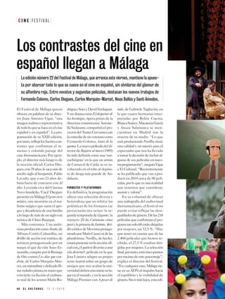 4 6 E L C U L T U R A L 1 5 - 3 - 2 0 1 9
El Festival de Málaga quiere
ofrecer, en palabras de su direc-
tor Juan Antonio Vigar, “una
imagenrealistayrepresentativa
detodoloquesehaceenelcine
español y en español”. La pro-
gramación de su XXII edición,
portanto,reflejalosfuertescon-
trastes que conforman el in-
menso y colorido paisaje del
cine iberoamericano. Por ejem-
plo, el director más longevo de
la sección oficial, Carlos Die-
gues,con78años,lesacamásde
medio siglo al benjamín, Pablo
Lavado, que a sus 23 años de-
buta fuera de concurso con Al
óleo. Leyenda viva del Cinema
Novobrasileño,‘Cacá’Diegues
presentaenMálagaElgrancirco
místico, una incursión en el rea-
lismo mágico que narra el apo-
geoydecadenciadeunafamilia
alolargodemásdeunsiglocon
música de Chico Buarque.
Más contrastes. Una ambi-
ciosaproduccióncomoSordo,de
Alfonso Cortés-Cabanillas, un
thriller de acción con estética de
wéstern protagonizado por un
maqui al que da vida Asier Et-
xeandía,compiteporlaBiznaga
de Oro contra Los días que ven-
drán, de Carlos Marqués-Mar-
cet,unnaturalistaydelicadofil-
merodadocámaraenmanoque
convierte en ficción el embara-
zo real de los actores María Ro-
dríguezSotoyDavidVerdaguer.
YundramacomoEldespertarde
las hormigas, ópera prima de la
directora costarricense Antone-
lla Sudasassi, compartirá el pro-
yectordelTeatroCervantescon
lacomediadeunveteranocomo
Fernando Colomo, Antes de la
quema.Lanuevapelículadeldi-
rector de Bajarse al moro (1989)
ha sido definida como una ‘nar-
cochirigota’ en la que un artista
de Carnaval de Cádiz se ve in-
volucrado en el robo al depósi-
to de droga más grande de An-
dalucía.
FORMATOS Y PLATAFORMAS
En definitiva, la programación
ofrece una selección diversa y
heterodoxa que no rehúye las
polémicas de los formatos (se
proyectarán tres series: la se-
gundatemporadadeGigantes,la
número 20 de Cuéntame cómo
pasóylaprimeradeInstinto, thri-
llereróticodeMovistarprotago-
nizadoporMarioCasas)nidelas
plataformas. Netflix, de hecho,
estarápresenteenlasecciónofi-
cialcon¿Aquiéntellevaríasauna
isla desierta?, película en la que
Jota Linares adapta su propio
texto teatral sobre un grupo de
amigos que tras acabar la uni-
versidaddebenencontrarsulu-
garenelmundo,yenlasección
Málaga Premier con A pesar de
todo, de Gabriela Tagliavini, en
la que cuatro hermanas inter-
pretadas por Belén Cuesta,
BlancaSuárez,MacarenaGarcía
y Amaia Salamanca se reen-
cuentran en Madrid tras la
muerte de su madre. “Lo que
está produciendo Netflix tiene
una calidad y un interés para el
espectador que nos ha llevado
a tomar la decisión de incluir al-
gunas de sus películas en nues-
traprogramación”,aseguraVigar
a El Cultural. “Recientemente
se ha publicado que van a pro-
ducir en 2019 cerca de 90 pelí-
culas, por lo que es una realidad
que tenemos que considerar,
asumir y valorar”.
En su voluntad de ofrecer
una radiografía del audiovisual
iberoamericano, el festival no
puede evitar reflejar las desi-
gualdadesdegénero.Delas210
películasqueconformanelpro-
gramatansolo68estándirigidas
por mujeres, un 32,5 %. “Hay
que tener en cuenta que de las
2.404 películas que hemos re-
cibido, el 27,5 % estaban diri-
gidas por mujeres. La selección
final,portanto,estácincopuntos
porencimadeesteporcentaje”,
explica el director del festival.
“En cualquier caso, Málaga tie-
ne en su ADN el impulso hacia
el equilibrio y la visibilidad de
género.Sinirmáslejos,estaedi-
C I N E F E S T I V A L
La edición número 22 del Festival de Málaga, que arranca este viernes, mantiene la apues-
ta por abarcar todo lo que se cuece en el cine en español, sin olvidarse del glamur de
su alfombra roja. Entre novatos y segundas películas, destacan los nuevos trabajos de
Fernando Colomo, Carlos Diegues, Carlos Marqués-Marcet, Neus Ballús y Santi Amodeo.
Los contrastes del cine en
español llegan a Málaga
 