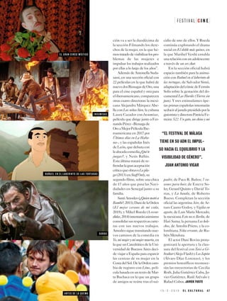 1 5 - 3 - 2 0 1 9 E L C U L T U R A L 4 7
ción va a ser la duodécima de
la sección Filmando los dere-
chos de la mujer, en la que he-
mostratadodevisibilizarlospro-
blemas de las mujeres e
impulsar los trabajos realizados
por ellas a lo largo de los años”.
Además de Antonella Suda-
sassi, en una sección oficial con
22 películas en la que habrá de
nuevodosBiznagasdeOro,una
para el cine español y otra para
el iberoamericano, comparecen
otras cuatro directoras: la mexi-
cana Alejandra Márquez Abe-
lla con Las niñas bien, la cubana
Laura Cazador con Insumisas,
película que dirige junto a Fer-
nandoPérez–Biznagade
OroaMejorPelículaIbe-
roamericana en 2017 por
Últimos días en La Haba-
na–, y las españolas Inés
deLeón,quedebutacon
laalocadacomedia¿Quéte
juegas?, y Neús Ballús.
Esta última tratará de re-
frendarlagranaceptación
críticaqueobtuvoLapla-
ga(2013)enStaffOnly,su
segundo filme, sobre una chica
de 17 años que pasa las Navi-
dadades en Senegal junto a su
familia.
SantiAmodeo(¿Quienmatóa
Bambi?,2013),DanidelaOrden
(El mejor verano de mi vida,
2018), y Mikel Rueda (A escon-
didas,2014)intentaránasimismo
consolidarsusrespectivascarre-
ras con sus nuevos trabajos.
Amodeo sigue transitando nue-
vos caminos de la comedia en
Yo,mimujerymimujermuerta,en
laqueunCatedráticodelaUni-
versidad de Buenos Aires deci-
de viajar a España para esparcir
las cenizas de su mujer en la
CostadelSol.DelaOrdencam-
bia de registro con Litus, pelí-
culabasadaenuntextodeMar-
ta Buchaca en la que un grupo
de amigos se reúne tras el sui-
cidio de uno de ellos. Y Rueda
continúa explorando el drama
social en El doble más quince, en
la que Maribel Verdú entabla
unarelaciónconunadolescente
a través de un sex chat.
En la sección oficial habrá
espacio también para la anima-
ción con Buñuel en el laberinto de
las tortugas, de Salvador Simó,
adaptacióndelcómicdeFermín
Solis sobre la gestación del do-
cumental Las Hurdes (Tierra sin
pan). Y tres estimulantes ópe-
ras primas españolas intentarán
seduciraljuradopresididoporla
guionistaydirectoraPatriciaFe-
rreira: 522. Un gato, un chino y mi
padre, de Paco R. Baños; 7 ra-
zones para huir, de Esteve So-
ler, Gerard Quinto y David To-
rras, y La banda, de Roberto
Bueso. Completan la sección
oficial las argentina Aire, de Ar-
turo Castro Godoy, y Vigilia en
agosto, de Luis María Mercado;
la mexicana Esto no es Berlín, de
Hari Sama; la peruana Los hele-
chos, de Antolín Prieto, y la co-
lombiana Niña errante, de Ru-
bén Mendoza.
El actor Dani Rovira prota-
gonizará la apertura y la clau-
sura del festival con Taxi a Gi-
braltar(AlejoFlash)yLosJapón
(Álvaro Díaz Lorenzo), y los
premios honoríficos reconoce-
rán las trayectorias de Cecilia
Roth, Julia Gutiérrez Caba, Ja-
vier Gutiérrez, Raúl Arévalo y
Rafael Cobos. JAVIER YUSTE
F E S T I V A L C I N E
“EL FESTIVAL DE MÁLAGA
TIENE EN SU ADN EL IMPUL-
SO HACIA EL EQUILIBRIO Y LA
VISIBILIDAD DE GÉNERO”.
JUAN ANTONIO VIGAR
EL GRAN CIRCO MÍSTICO
INSUMISAS
BUÑUEL EN EL LABERINTO DE LAS TORTUGAS
SORDO
ANTES DE LA QUEMA
 