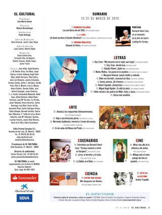 26. Amauta y las vanguardias latinoamericanas,
POR JOSÉ MARÍA PARREÑO
28. Viaje a una Amazonía plural, POR ROCÍO DE LA VILLA
29. Mercedes Azpilicueta, memoria a través del cuerpo,
POR MARTA RAMOS-YZQUIERDO
30. En las aulas del Museo del Prado, POR LUISA ESPINO
44. Mirai, más allá de la
infancia y del anime,
POR JESÚS PALACIOS
46. Málaga ante el vasto
paisaje del cine en
español, POR JAVIER YUSTE
34. Entrevista con Bernard-Henri
Lévy: “Europa comenzó a morir
en Sarajevo”, POR ALBERTO OJEDA
40. Lorca, al derecho y al revés,
POR JAVIER LÓPEZ REJAS
42. La Calisto, en el Real, POR A. REVERTER
1 5 - 3 - 2 0 1 9 E L C U L T U R A L 5
Edita Prensa Europea S.L.
Avenida de San Luis, 25 Madrid - 28033
Tel.: 91 443 64 39-36-43
www.elcultural.com
elcultural@elcultural.es
Presidencia de EL CULTURAL
Calle Recoletos, 21 Madrid - 28004
Director de publicidad:
Carlos Piccioni (tel.: 91 443 55 52)
carlos.piccioni@unidadeditorial.es
EL CULTURAL se vende
conjuntamente con el diario EL MUNDO.
Imprime Calprint.
Dpto. legal: M-4591-2012
Críticos: Juan Avilés, Ángel Basanta,
J. M. Benítez Ariza, Túa Blesa, Jorge
Bustos, Ernesto Calabuig, Ángel Calvo
Ulloa, Adolfo Carrasco, Pilar Castro,
José Luis Clemente, Jacinta Cremades,
Enrique Encabo, Carlos F. Heredero, Cecilia
Frías, Pilar G. Mouton, Fran G. Matute,
Álvaro Guibert, Germán Gullón, José
Antonio Gurpegui, Javier Hontoria,
F. J. Irazoki, Inmaculada Maluenda, Nadal
Suau, Rafael Narbona, Rafael Núñez
Florencio, José Mª Parreño, Liz Perales,
Javier Redondo, Arturo Reverter, Carlos
Reviriego, Luis Ribot, Víctor del Río,
Ascensión Rivas, Carlos Rodríguez Braun,
Felipe Sahagún, Bernabé Sarabia, Santos
Sanz Villanueva, P. Tedde de Lorca, Álvaro
Valverde, José Mª Velázquez-Gaztelu,
Lourdes Ventura, Jaume Vidal Oliveras,
Rocío de la Villa y Elena Vozmediano
Presidente
Luis María Anson
Directora
Blanca Berasátegui
Subdirectora
Paula Achiaga
Jefes de Redacción
Nuria Azancot, Javier López Rejas
Jefes de Sección
Luisa Espino, Alberto Ojeda
Redacción
Saioa Camarzana,
Fernando Díaz de Quijano,
Andrés Seoane, Rubén Vique,
Javier Yuste
1 5 - 2 1 D E M A R Z O D E 2 0 1 9
SUMARIOEL CULTURAL
3. PRIMERA PALABRA
Los cien libros del año 2018, POR LUIS MARÍA ANSON
6. DARDOS
¿A dónde nos lleva el Cambio Climático?, POR ANDRÉS BARBOSA Y ANTONIO RUIZ DE ELVIRA
25. MÍNIMA MOLESTIA
Después de Henry, POR IGNACIO ECHEVARRÍA
PORTADA
Bernard-Henri Lévy
en un momento
de la obra de teatro
Looking for Europe.
Plataforma digital de información y cultura en español: EL CULTURAL, Revista de Occidente, Proa (Argentina), El Imparcial, Circunstancia, Datamex,
El Arquero, Más poder, Los papeles de Ortega, Revista de Estudios Orteguianos, Revista de Estudios Brasileños www.elespectador.org.es
CIENCIA
48. ENTRE DOS AGUAS
Mis desayunos con Newton,
POR JOSÉ MANUEL SÁNCHEZ RON
50. ESTO ES
LO ÚLTIMO
Andrés Trapiello
ARTE
CINE
44
26
8
42
ESCENARIOS
8. Eloy Tizón: “Mis lectores son lo mejor que tengo”, POR NURIA AZANCOT
10. Eloy Tizón. Herido leve, POR NADAL SUAU
12. Claudia Piñeiro. Quién no, POR ASCENSIÓN RIVAS
13. Muñoz Molina. Tus pasos en la escalera, POR SANTOS SANZ VILLANUEVA
14. Margaret Atwood, cuento inédito y malvado
18. Ödön von Horváth. Juventud sin Dios, POR RAFAEL NARBONA
19. Varios autores. Sin frontera, POR FRANCISCO JAVIER IRAZOKI
20. Robert Sapolski. Compórtate, POR MARÍA TERESA GIMÉNEZ BARBAT
21. Miguel Ángel Aguilar. En silla de pista, POR BERNABÉ SARABIA
22. Tóibín retrata a los padres de Wilde, Yeats y Joyce, POR GREGORY COWLES
24. Libros más vendidos
LETRAS
 