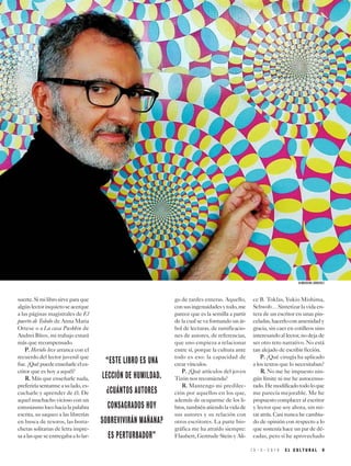 suerte.Similibrosirveparaque
algúnlectorinquietoseacerque
a las páginas magistrales de El
puerto de Toledo de Anna Maria
Ortese o a La casa Pushkin de
Andrei Bítov, mi trabajo estará
más que recompensado.
PP.. Herido leve arranca con el
recuerdo del lector juvenil que
fue.¿Quépuedeenseñarleeles-
critor que es hoy a aquél?
RR.. Más que enseñarle nada,
preferiríasentarmeasulado,es-
cucharle y aprender de él. De
aquel muchacho vicioso con un
entusiasmolocohacialapalabra
escrita, su saqueo a las librerías
en busca de tesoros, las borra-
cheras solitarias de letra impre-
saalasqueseentregabaalolar-
go de tardes enteras. Aquello,
consusingenuidadesytodo,me
parece que es la semilla a partir
de la cual se va formando un ár-
bol de lecturas, de ramificacio-
nes de autores, de referencias,
que uno empieza a relacionar
entre sí, porque la cultura ante
todo es eso: la capacidad de
crear vínculos.
PP.. ¿Qué artículos del joven
Tizón nos recomienda?
RR.. Mantengo mi predilec-
ción por aquellos en los que,
además de ocuparme de los li-
bros,tambiénatiendolavidade
sus autores y su relación con
otros escritores. La parte bio-
gráfica me ha atraído siempre:
Flaubert, Gertrude Stein y Ali-
ce B. Toklas, Yukio Mishima,
Schwob…Sintetizarla vidaen-
tera de un escritor en unas pin-
celadas,hacerloconamenidady
gracia, sin caer en cotilleos sino
interesandoallector,nodejade
ser otro reto narrativo. No está
tan alejado de escribir ficción.
PP.. ¿Qué cirugía ha aplicado
a los textos que lo necesitaban?
RR.. No me he impuesto nin-
gún límite ni me he autocensu-
rado.Hemodificadotodoloque
me parecía mejorable. Me he
propuesto complacer al escritor
y lector que soy ahora, sin mi-
rar atrás. Casi nunca he cambia-
do de opinión con respecto a lo
que sostenía hace un par de dé-
cadas, pero sí he aprovechado
1 5 - 3 - 2 0 1 9 E L C U L T U R A L 9
“ESTE LIBRO ES UNA
LECCIÓN DE HUMILDAD.
¿CUÁNTOS AUTORES
CONSAGRADOS HOY
SOBREVIVIRÁN MAÑANA?
ES PERTURBADOR”
ALMUDENA SÁNCHEZ
 