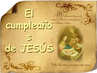 El
cumpleaño
s
de JESÚS
 