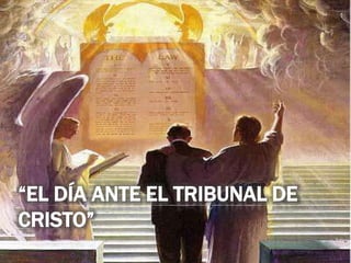 “El día ante el tribunal de Cristo”  