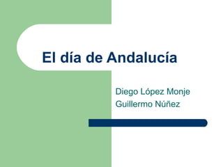 El día de Andalucía Diego López Monje Guillermo Núñez 