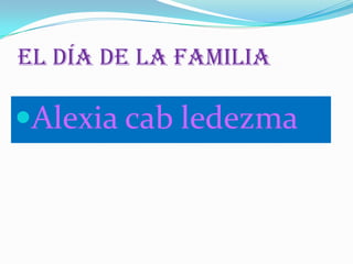 El día de la familia Alexia cab ledezma 