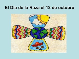 El Día de la Raza el 12 de octubre

 