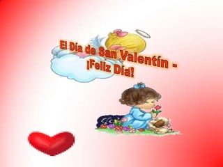El Día de San Valentín - ¡Feliz Día! 