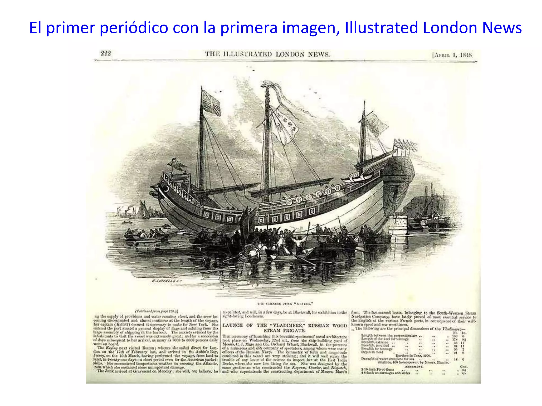 El primer periódico con la primera imagen, Illustrated London News
 