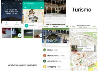 Turismo
Minube foursquare tripadvisor
 
