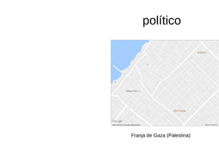 político
Franja de Gaza (Palestina)
 