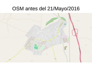 OSM antes del 21/Mayo/2016
 
