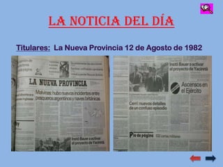 La noticia del día
Titulares: La Nueva Provincia 12 de Agosto de 1982
 