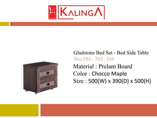 Material : Prelam Board
Color : Chocco Maple
Size : 500(W) x 390(D) x 500(H)
Gladstone Bed Set - Bed Side Table
Sku:EBS - 703 - CM