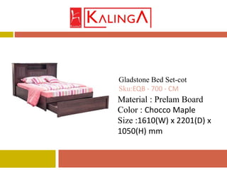 Material : Prelam Board
Color : Chocco Maple
Size :1610(W) x 2201(D) x
1050(H) mm
Gladstone Bed Set-cot
Sku:EQB - 700 - CM